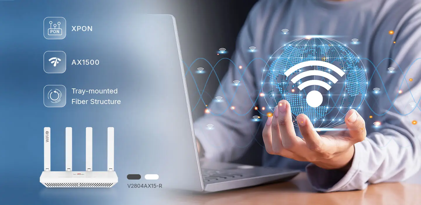 ONT V2804AX15-R de Wi-Fi 6 AX1500 de Nueva Generación
Modo Dual XPON | Wi-Fi 6 AX1500 Rentable | Estructura de Fibra Montada en Bandejas